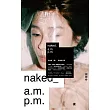 裸：naked_a.m. p.m（雙攝影寫真）