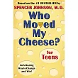 Who Moved My Cheese? for Teens: An A-Mazing Way to Change and Win!