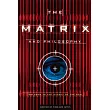 The Matrix and Philosophy: Welcome to the Desert of the Real