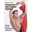 Fitness for Full-Contact Fighters: Training for Muay Thai, Kick-boxing, And Taekwondo