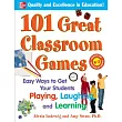 101 Great Classroom Games: Easy Ways to Get Your Students Playing, Laughing, and Learning