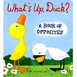 What』s Up Duck?: A Book of Opposites