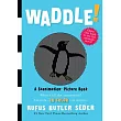 Waddle!: A Scanimation Picture Book                                                                                             
