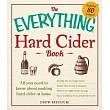 The Everything Hard Cider Book: All You Need to Know About Making Hard Cider at Home