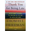 Thank You for Being Late: An Optimist』s Guide to Thriving in the Age of Accelerations