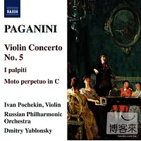 帕格尼尼：第五號小提琴協奏曲、我心悸動、無窮動 / 伊凡．波謝金(小提琴)、雅布隆斯基(指揮) 俄羅斯愛樂管弦樂團