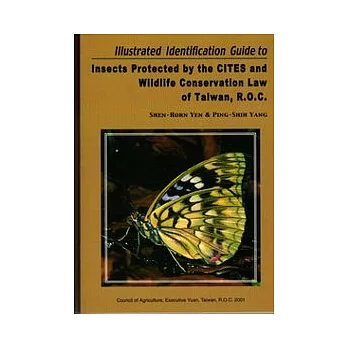 ILLUSTRATED IDENTIFICATION GUIDE TO INSECTS PROTECTED BY THE CITES&WILDLIFE CONSERVATION LAW OF TAIWAN,ROC