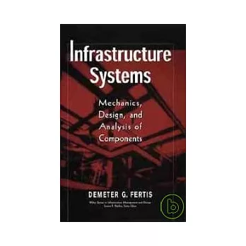 Infrastructure Systems Mechanics,Design, & Analysis Of Components