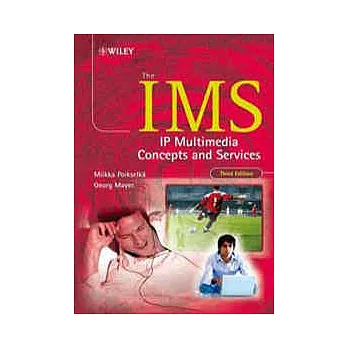 THE IMS: IP MULTIMEDIA CONCEPTS AND SERVICES 3/E