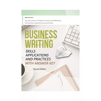 Business Writing:Skills, Applications, and Practices With Answer Key (Second Edition)(16K彩色軟皮精裝)(2版)