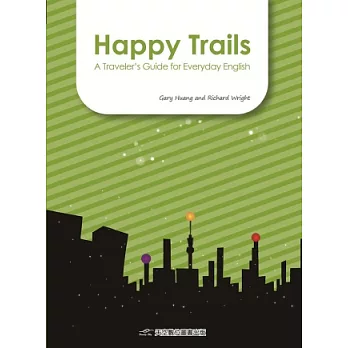 Happy Trails：A Traveler’s Guide for Everyday English (附光碟)