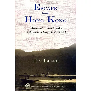 Escape from Hong Kong:Admiral Chan Chak’s Christmas Day Dash, 1941