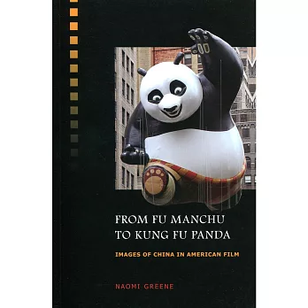 From Fu Manchu to Kung Fu Panda：Images of China in American Film