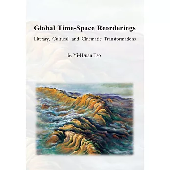 Global Time-Space Reorderings: Literary, Cultural, and Cinematic Transformations