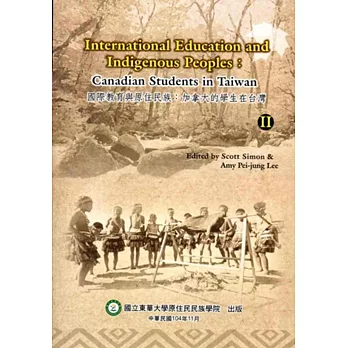 International Education And Indigenous Peoples：Canadian Students In Taiwan volume 2