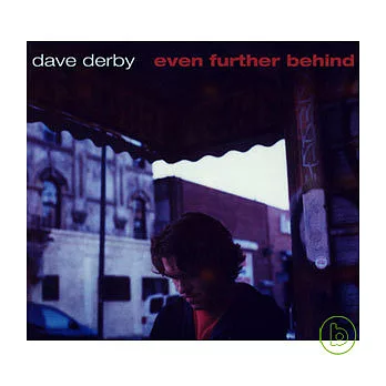 dave derby / even further behind