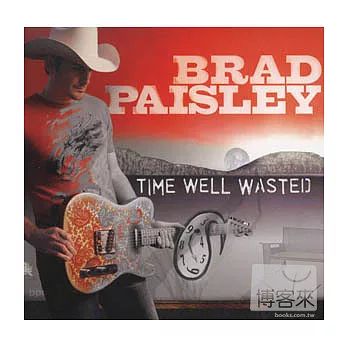 Brad Paisley / Time Well Wasted