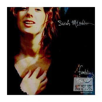 Sarah McLachlan / Fumbling Towards Ecstasy