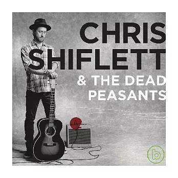 Chris Shiflett & The Dead Peasants / Chris Shiflett & The Dead Peasants