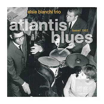 Elsie Bianchi Trio / Atlantis Blues