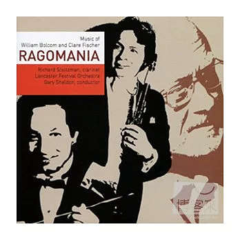 Ragomania: Music of William Bolcom and Clare Fischer / Richard Stoltzman, Gary Shelton cond. Lancaster Festival Orchestra