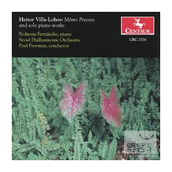Heitor Villa-Lobos: Momo Precoce and Solo Piano Works / Noheme Fermandez, Paul Freeman & Seoul Philharmonic Orchestra