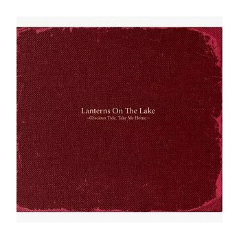 Lanterns on the Lake / Gracious Tide, Take Me Home