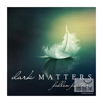 Dark Matters / Fallen Feathers