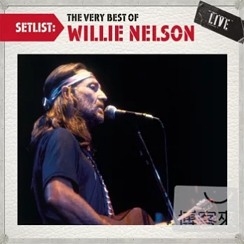 Willie Nelson / Setlist: The Very Best Of Willie Nelson LIVE