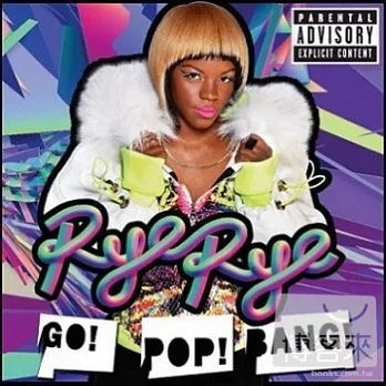 Rye Rye / Go! Pop! Bang!