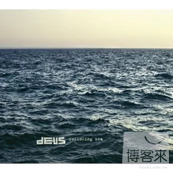dEUS / Following Sea