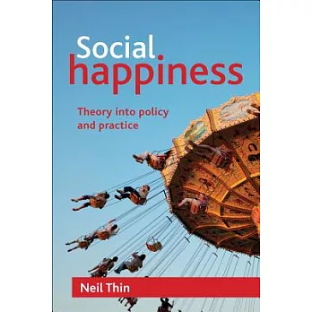 Social happiness : theory into policy and practice