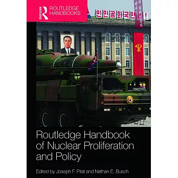 Routledge handbook of nuclear proliferation and policy