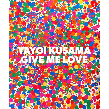 Yayoi Kusama : give me love.