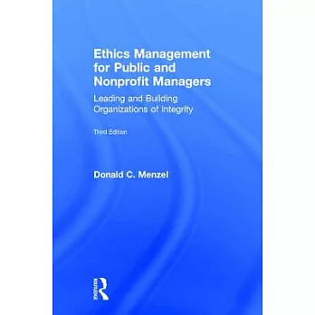 Ethics management for public and nonprofit managers : leading and building organizations of integrity