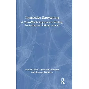 Interactive storytelling : a cross-media approach to writing, producing and editing with AI /