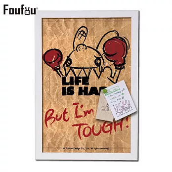 《Foufou》框畫也能留言版 - Life is hard, but I am tough!