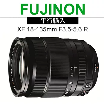 FUJIFILM XF 18-135mm F3.5-5.6 R LM OIS WR 廣角望遠變焦鏡*(中文平輸)-送抗UV鏡67mm+拭鏡筆