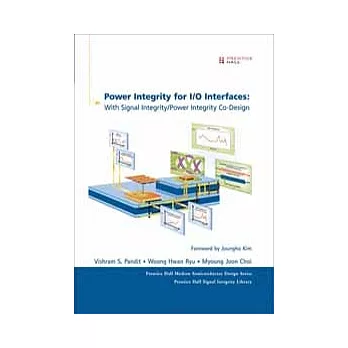 POWER INTEGRITY FOR I/O INTERFACES：WITH SIGNAL INTEGRITY / POWER INTEGRITY CO-DESIGN