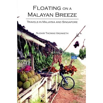 Floating on a Malayan Breeze：Travels in Malaysia and Singapore