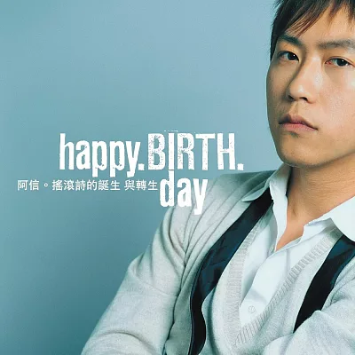 Happy.Birth.Day──阿信.搖滾詩的誕生與轉生(附CD)