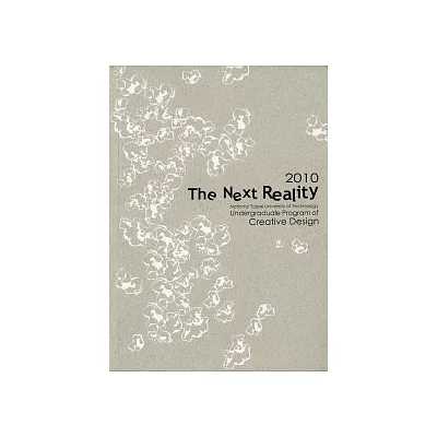 2010 The Next Reality / 國立台北科技大學創意設計學士班第一屆畢業專刊
