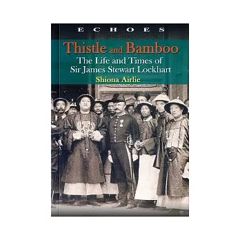 Thistle and Bamboo:The Life and Times of Sir James Stewart Lockhart