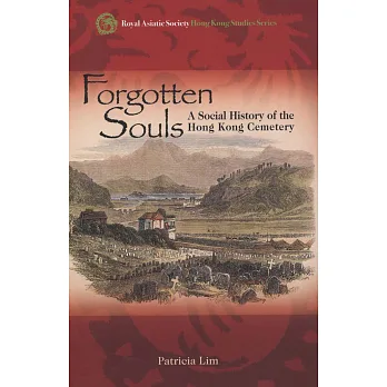 Forgotten Souls:A Social History of the Hong Kong Cemetery