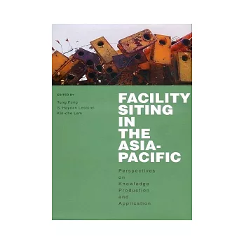 Facility Siting in the Asia-Pacific:Perspectives on Knowledge Production and Application