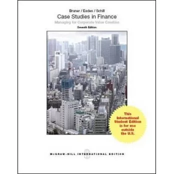 Case Studies in Finance:Managing for Corporate Value Creation (第七版)