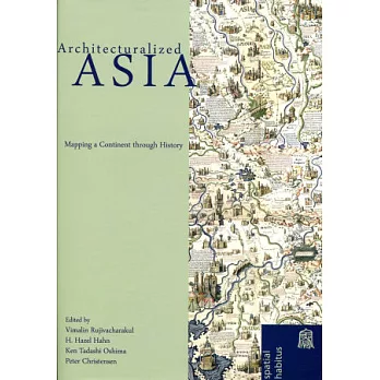 Architecturalized Asia:Mapping a Continent through History