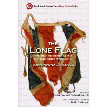 The Lone Flag：Memoir of the British Consul in Macao during World War II