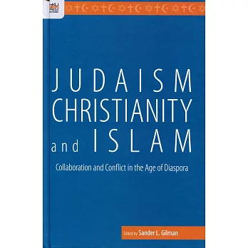 Judaism, Christianity, and Islam:Collaboration and Conflict in the Age of Diaspora