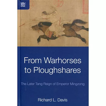 From Warhorses to Ploughshares:The Later Tang Reign of Emperor Mingzong